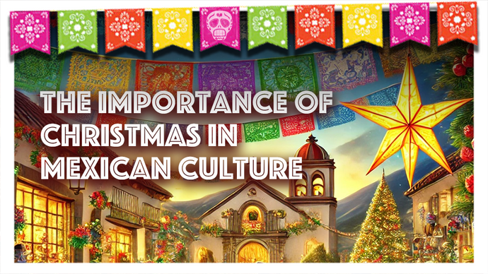 The Importance of Christmas in Mexican Culture